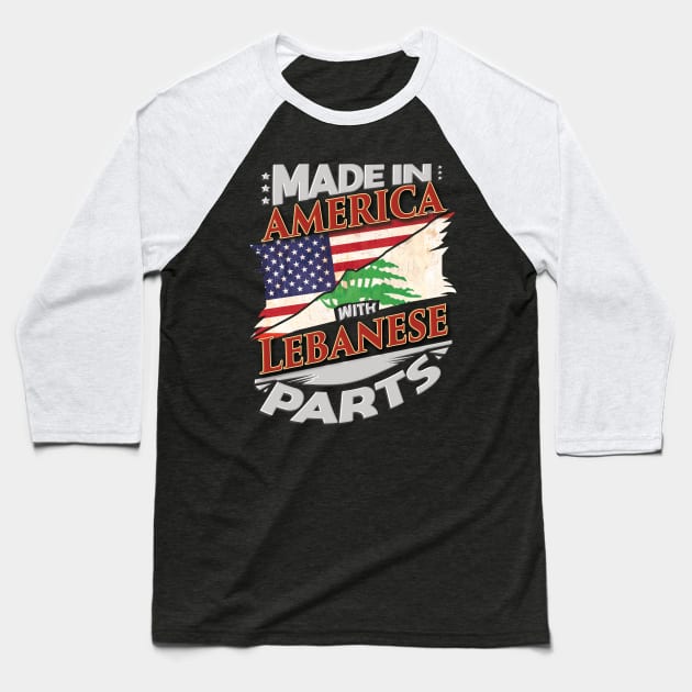 Made In America With Lebanese Parts - Gift for Lebanese From Lebanon Baseball T-Shirt by Country Flags